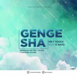 G Nako - Gengesha Ft. Mr T Touch